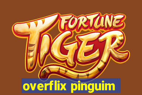 overflix pinguim